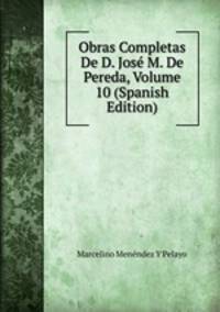 Obras Completas De D. Jose M. De Pereda, Volume 10 (Spanish Edition)