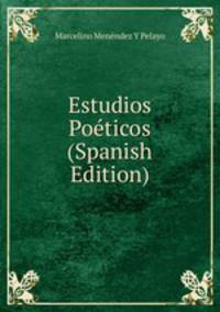 Estudios Poeticos (Spanish Edition)