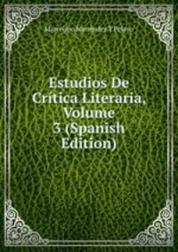 Estudios De Critica Literaria, Volume 3 (Spanish Edition)