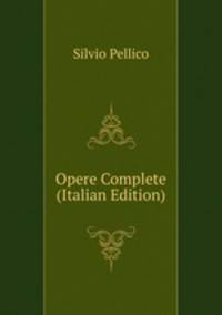 Opere Complete (Italian Edition)