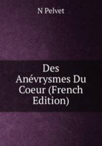 Des Anevrysmes Du Coeur (French Edition)