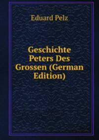 Geschichte Peters Des Grossen (German Edition)