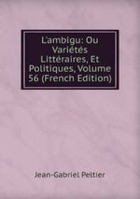 L'ambigu: Ou Vari?t?s Litt?raires, Et Politiques, Volume 56 (French Edition)
