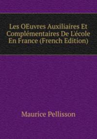 Les OEuvres Auxiliaires Et Compl?mentaires De L'?cole En France (French Edition)
