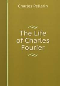 The Life of Charles Fourier