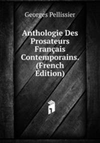 Anthologie Des Prosateurs Francais Contemporains. (French Edition)