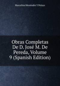 Obras Completas De D. Jose M. De Pereda, Volume 9 (Spanish Edition)