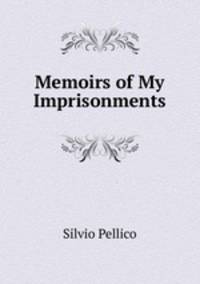 Memoirs of My Imprisonments