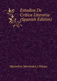 Estudios De Critica Literaria (Spanish Edition)