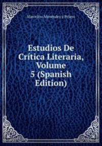 Estudios De Critica Literaria, Volume 5 (Spanish Edition)