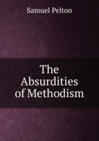 The Absurdities of Methodism