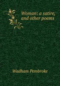 Woman: a satire, and other poems