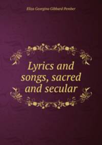 Lyrics and songs, sacred and secular