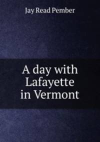A day with Lafayette in Vermont