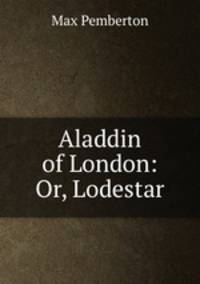 Aladdin of London: Or, Lodestar