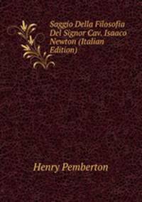 Saggio Della Filosofia Del Signor Cav. Isaaco Newton (Italian Edition)