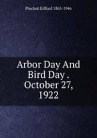 Arbor Day And Bird Day . October 27, 1922
