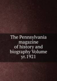 The Pennsylvania magazine of history and biography Volume yr.1921