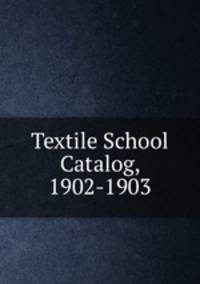 Textile School Catalog, 1902-1903