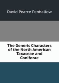 The Generic Characters of the North American Taxaceae and Coniferae