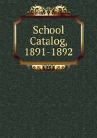 School Catalog, 1891-1892