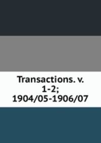 Transactions. v. 1-2; 1904/05-1906/07
