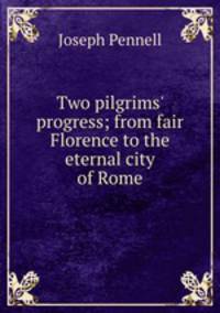 Two pilgrims' progress; from fair Florence to the eternal city of Rome