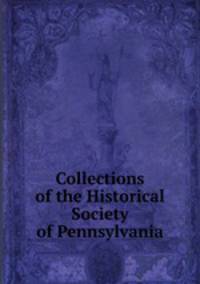 Collections of the Historical Society of Pennsylvania