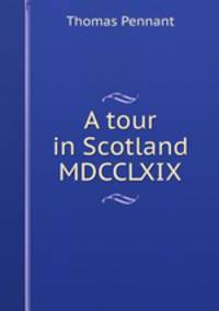 A tour in Scotland MDCCLXIX