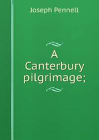 A Canterbury pilgrimage;