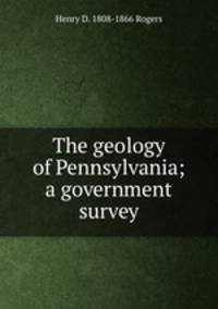 The geology of Pennsylvania; a government survey