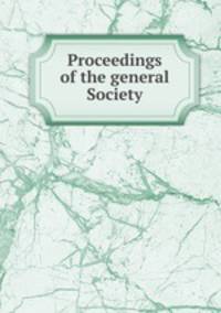 Proceedings of the general Society