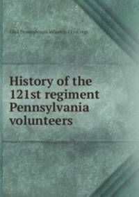 History of the 121st regiment Pennsylvania volunteers