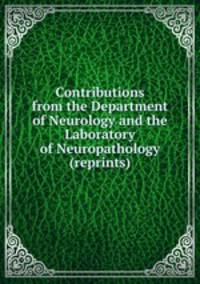 Contributions from the Department of Neurology and the Laboratory of Neuropathology (reprints)