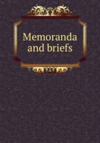 Memoranda and briefs