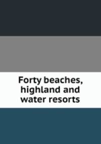 Forty beaches, highland and water resorts