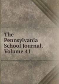 The Pennsylvania School Journal, Volume 41