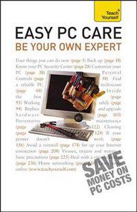 Teach Yourself Easy PC Care: Be Your Own Expert: 2010