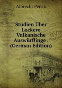 Studien Uber Lockere Vulkanische Auswurflinge . (German Edition)