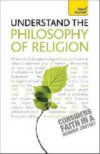 Understand Philosophy Of Religion. Teach Yourself