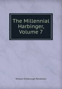 The Millennial Harbinger, Volume 7