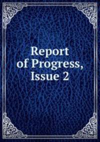 Report of Progress, Issue 2