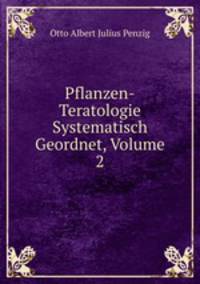 Pflanzen-Teratologie Systematisch Geordnet, Volume 2