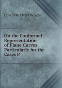 On the Conformal Representation of Plane Curves Particularly for the Cases P
