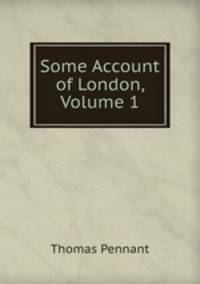 Some Account of London, Volume 1