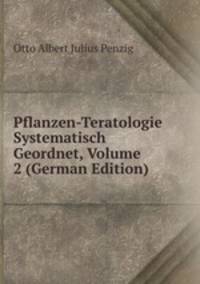 Pflanzen-Teratologie Systematisch Geordnet, Volume 2 (German Edition)