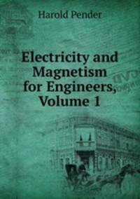 Electricity and Magnetism for Engineers, Volume 1