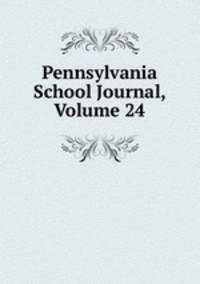 Pennsylvania School Journal, Volume 24