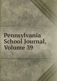 Pennsylvania School Journal, Volume 39