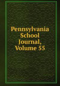 Pennsylvania School Journal, Volume 55